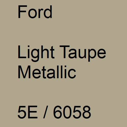 Ford, Light Taupe Metallic, 5E / 6058.